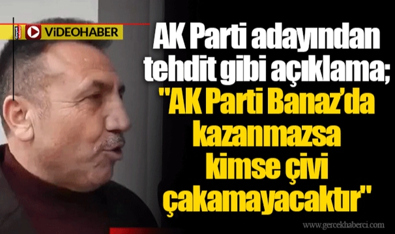 AK Parti adayından tehdit gibi açıklama;  "AK Parti Banaz’da kazanmazsa kimse çivi çakamayacaktır" 