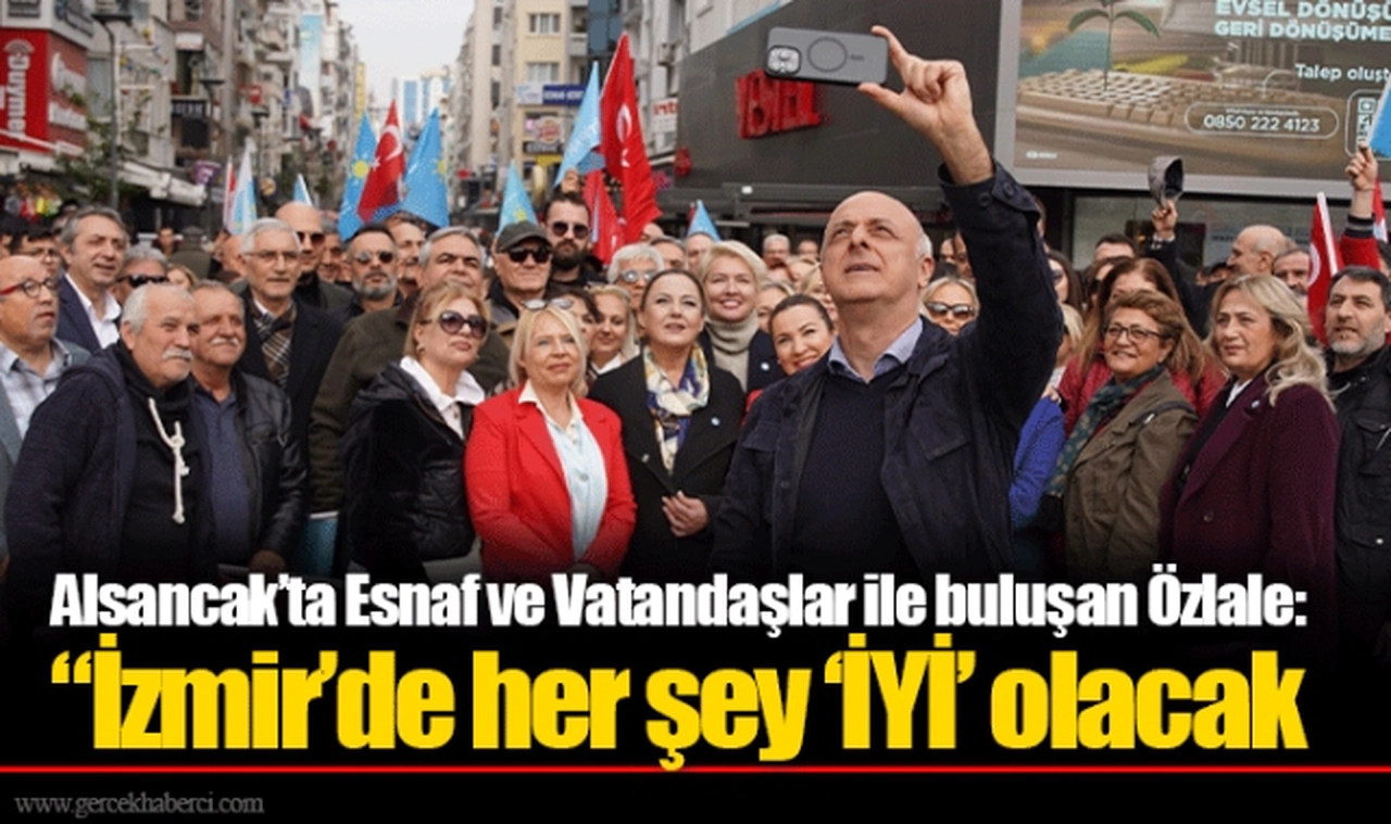 Alsancak’ta Esnaf ve Vatandaşlar ile buluşan Özlale: “İzmir’de her şey ‘İYİ’ olacak