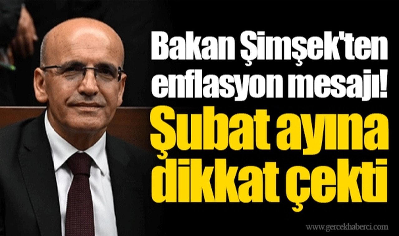 Bakan Şimşek'ten enflasyon mesajı! Şubat ayına dikkat çekti