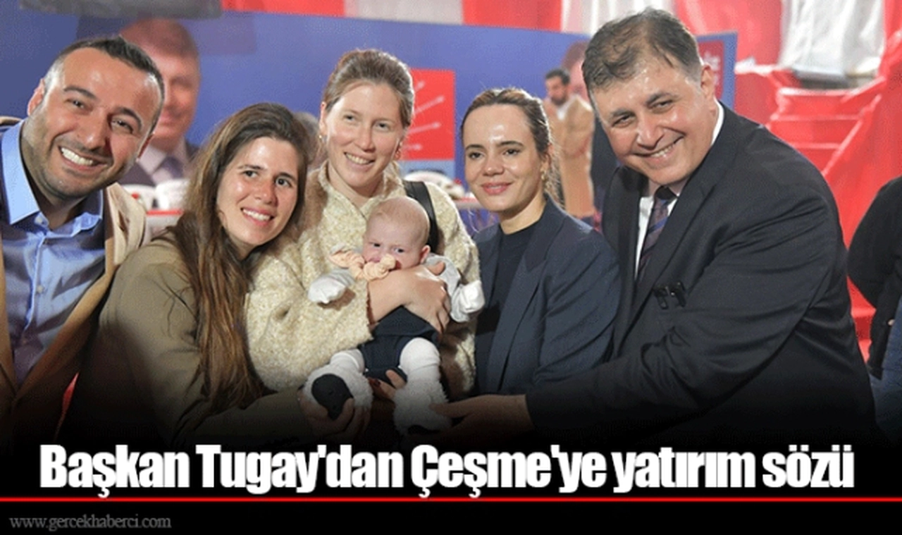Başkan Tugay'dan Çeşme'ye yatırım sözü