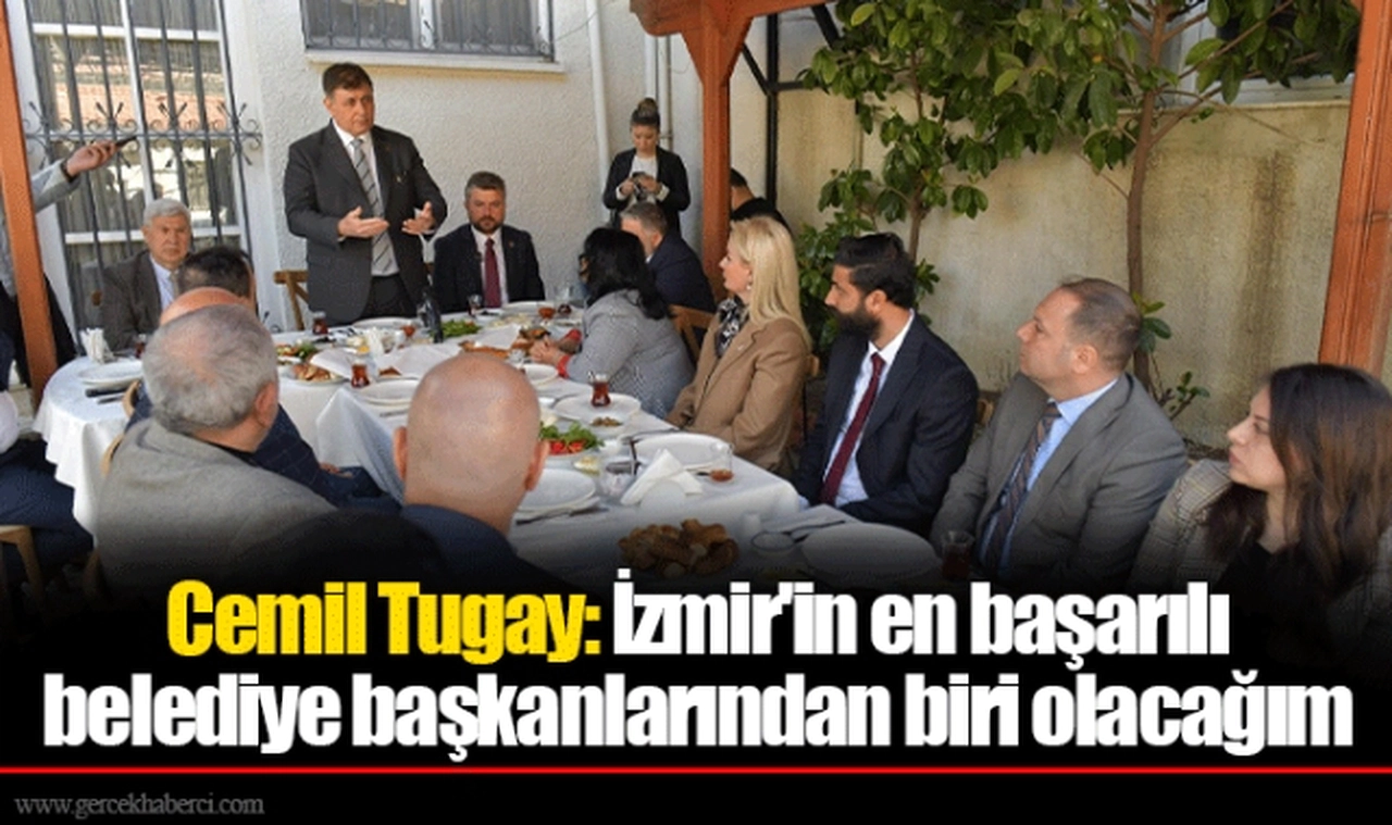 Cemil Tugay: İzmir'in en başarılı belediye başkanlarından biri olacağım