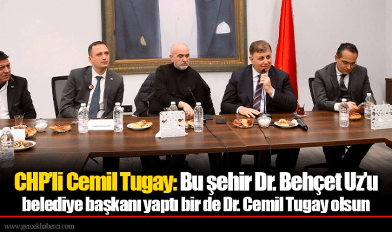 CHP’li Cemil Tugay: Bu şehir Dr. Behçet Uz’u belediye başkanı yaptı bir de Dr. Cemil Tugay olsun