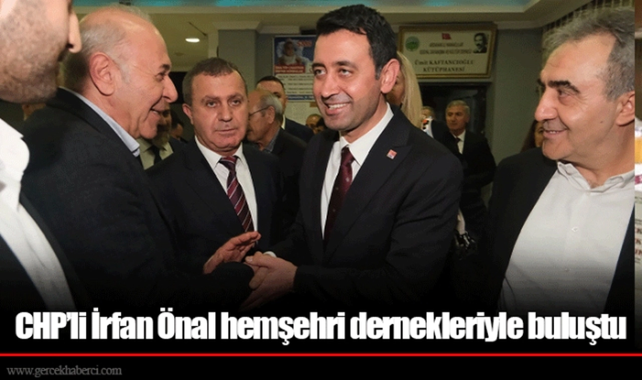 CHP’li İrfan Önal hemşehri dernekleriyle buluştu