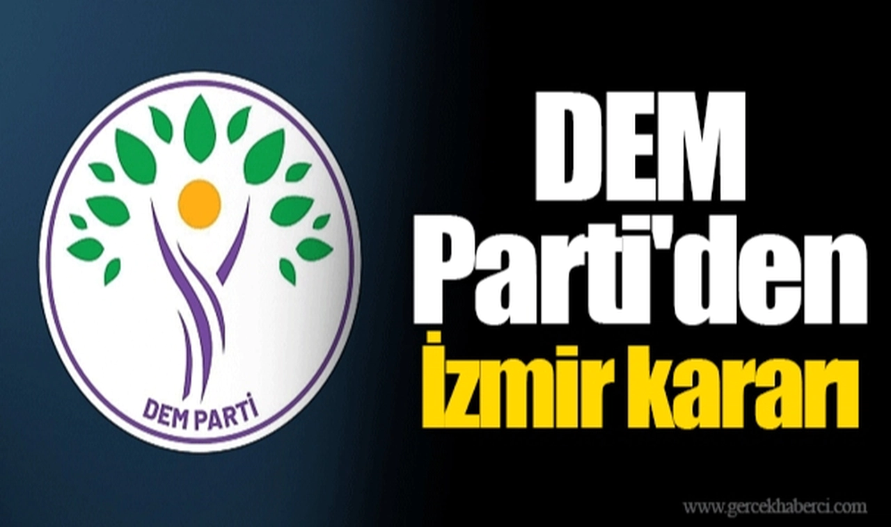 DEM Parti'den İzmir kararı