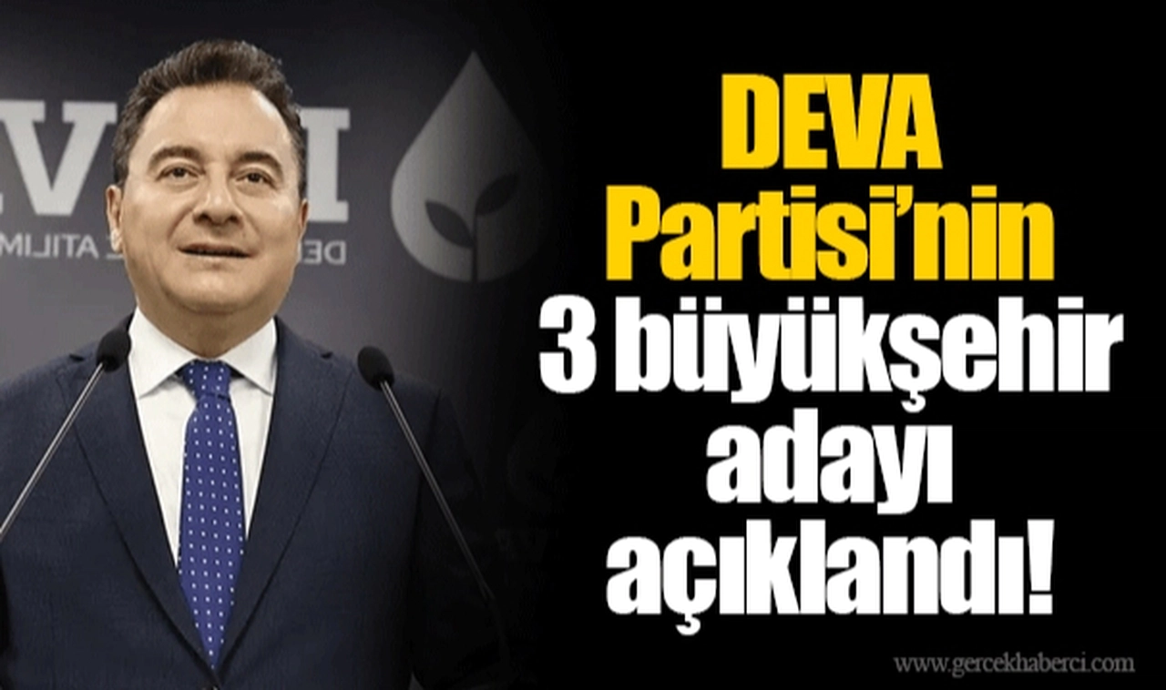 DEVA Partisi’nin 3 büyükşehir adayı açıklandı!