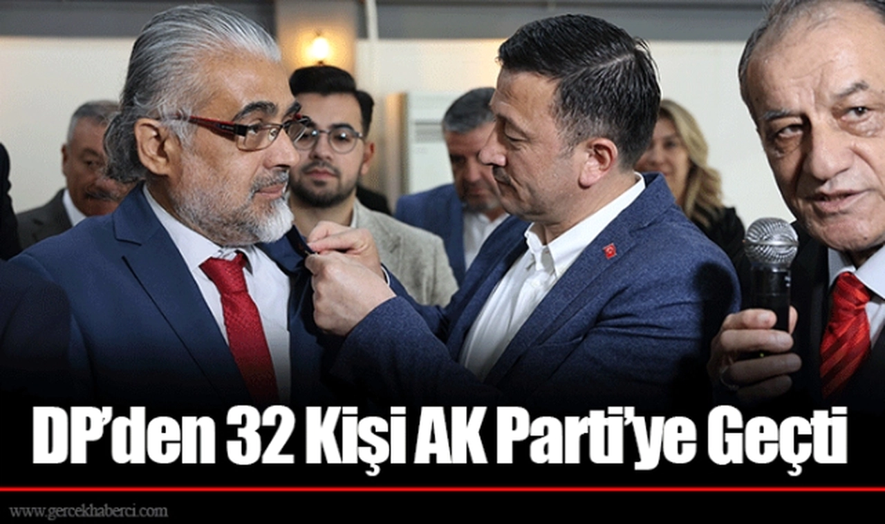 DP’den 32 Kişi AK Parti’ye Geçti