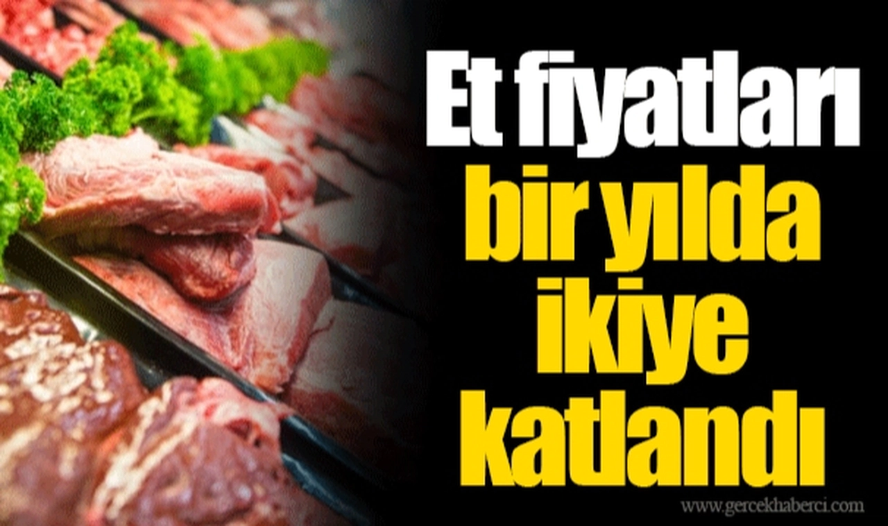 Et fiyatları bir yılda ikiye katlandı