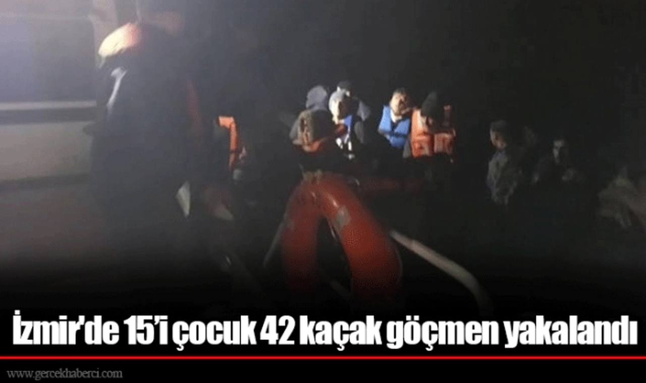 İzmir'de 15’i çocuk 42 kaçak göçmen yakalandı
