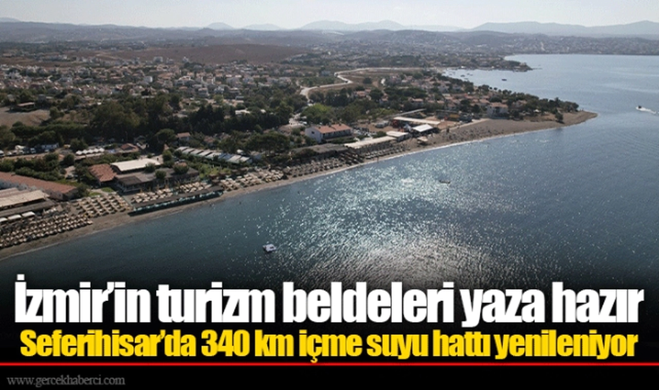İzmir’in turizm beldeleri yaza hazır