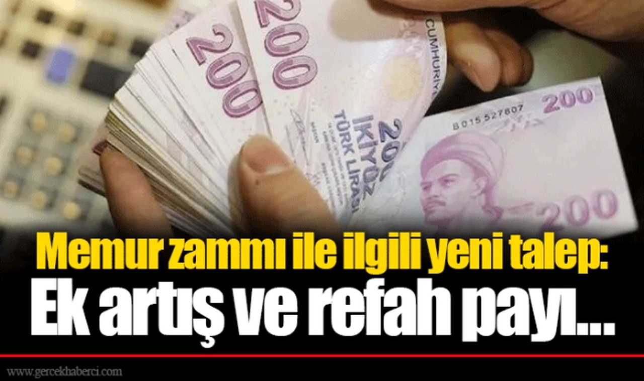 Memur zammı ile ilgili yeni talep: Ek artış ve refah payı...