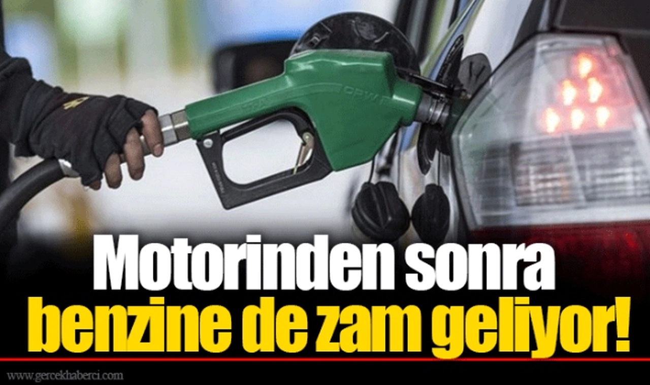 Motorinden sonra benzine de zam geliyor!