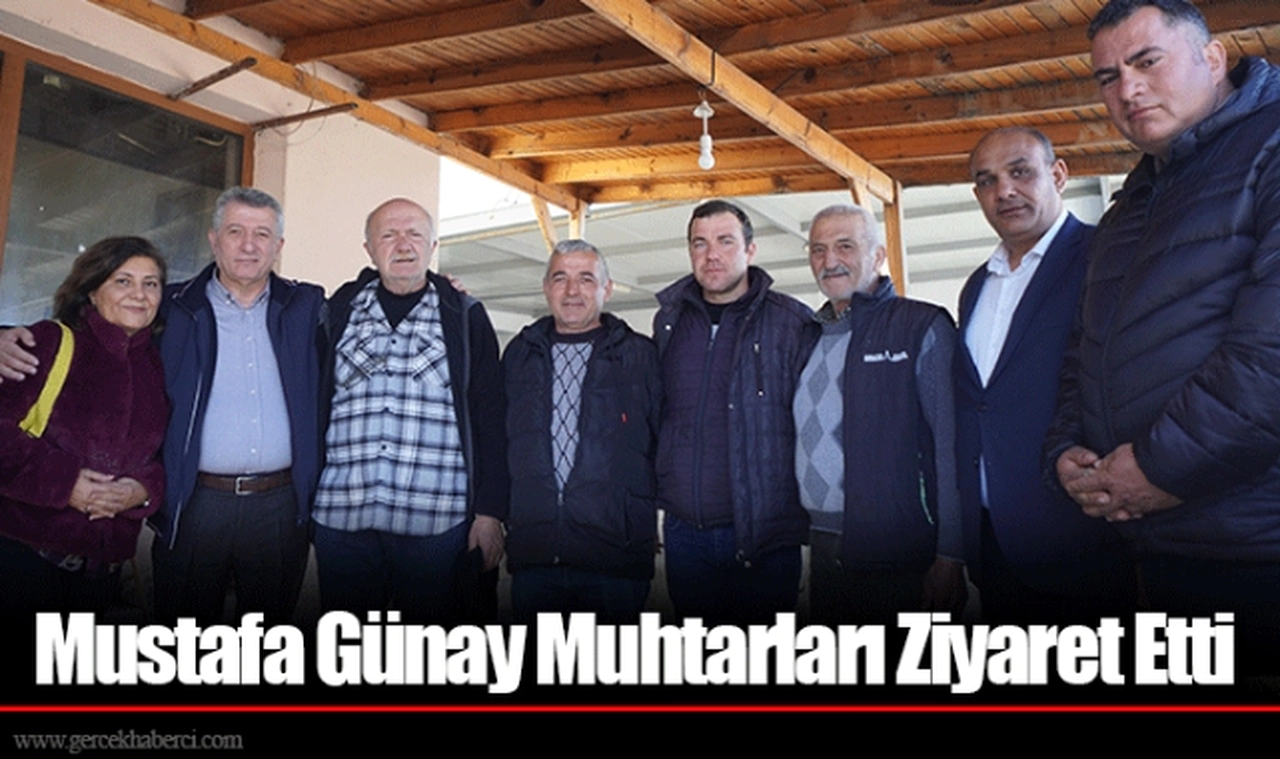 Mustafa Günay Muhtarları Ziyaret Etti