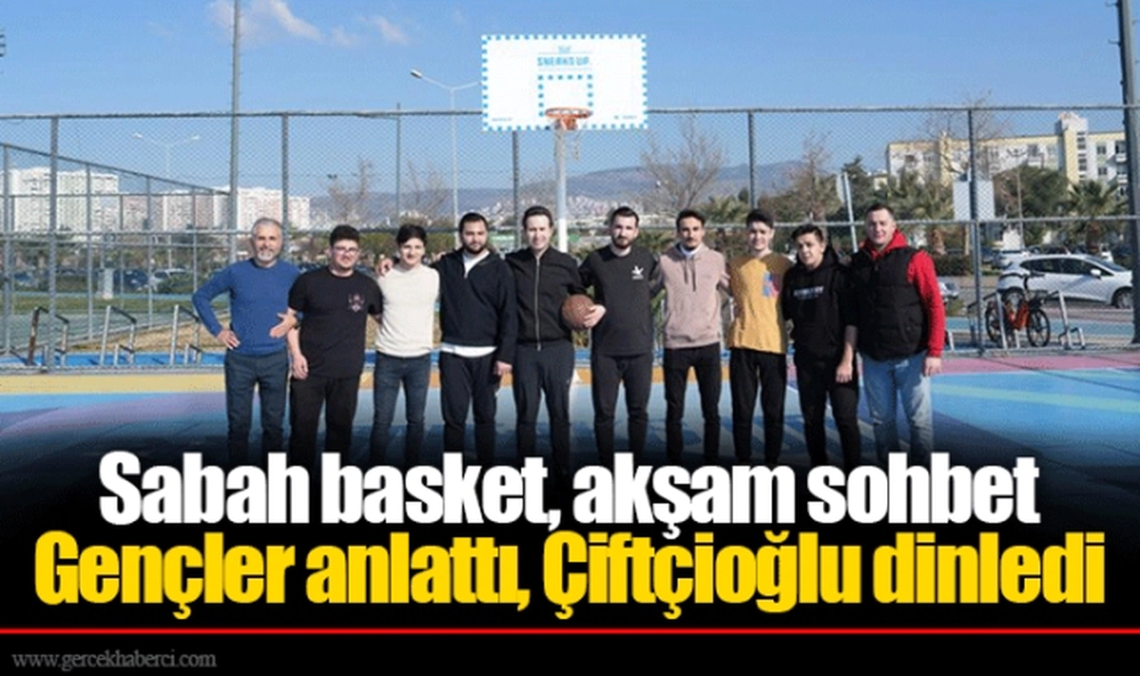 Sabah basket, akşam sohbet