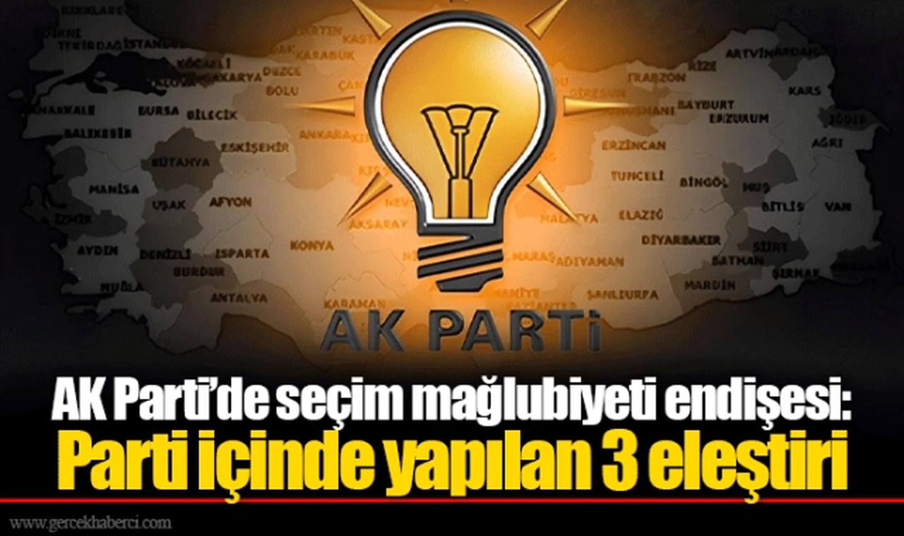 AK Parti’de seçim mağlubiyeti endişesi: Parti içinde yapılan 3 eleştiri