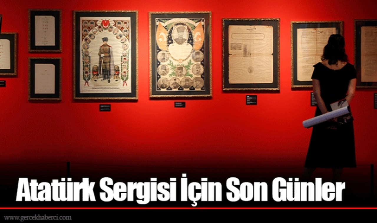 Atatürk Sergisi İçin Son Günler