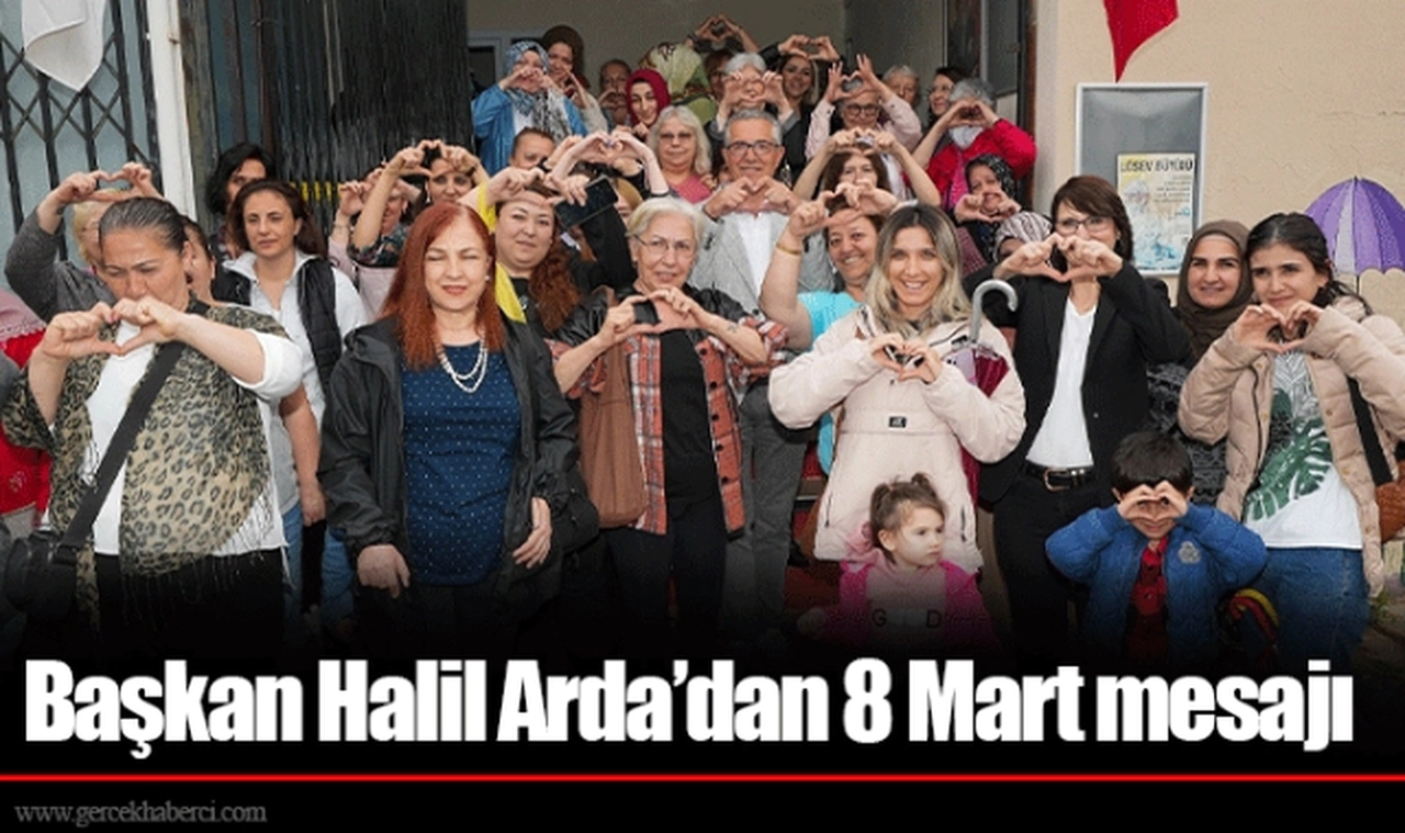 Başkan Halil Arda’dan 8 Mart mesajı