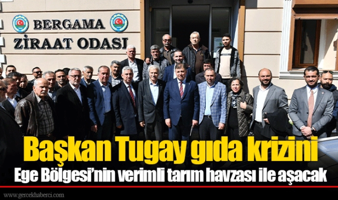 Başkan Tugay gıda krizini Ege Bölgesi’nin verimli tarım havzası ile aşacak