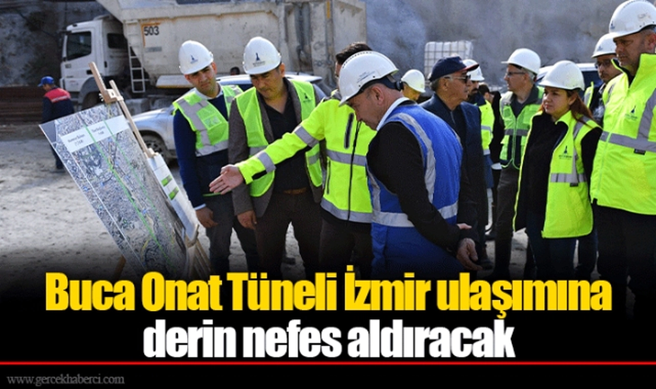 Buca Onat Tüneli İzmir ulaşımına derin nefes aldıracak