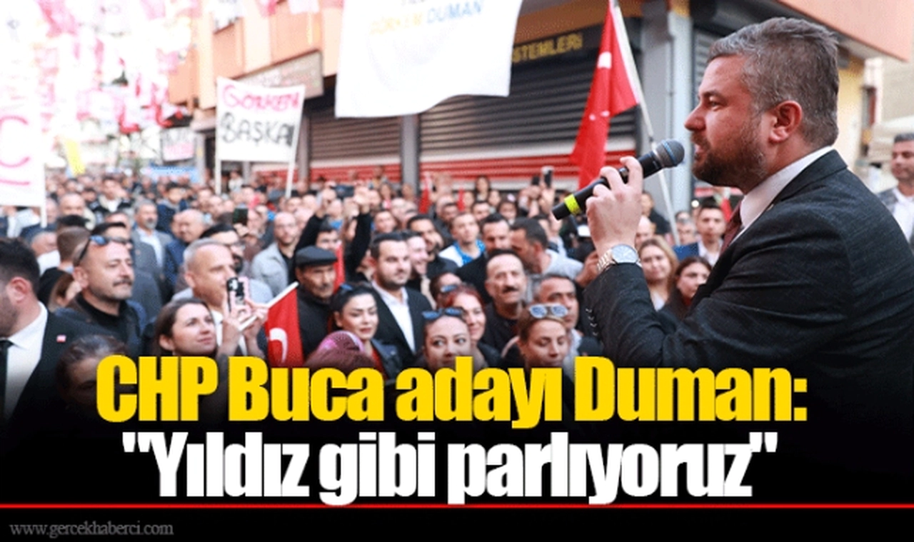 CHP Buca adayı Duman: "Yıldız gibi parlıyoruz"