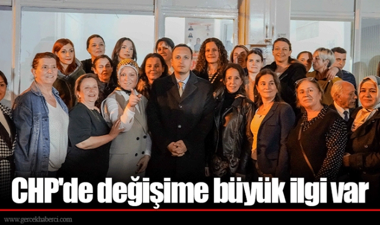 CHP'de değişime büyük ilgi var