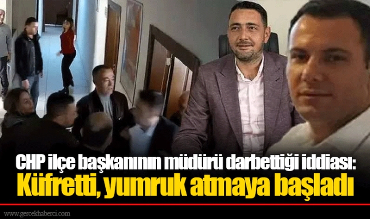 CHP ilçe başkanının müdürü darbettiği iddiası: Küfretti, yumruk atmaya başladı