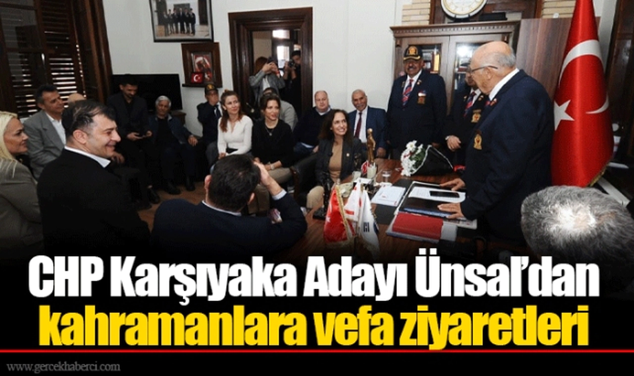 CHP Karşıyaka Adayı Ünsal’dan kahramanlara vefa ziyaretleri