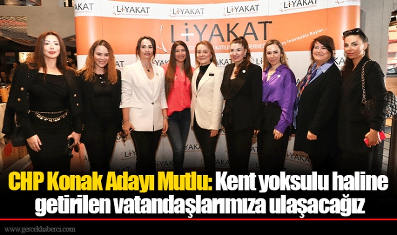CHP Konak Adayı Mutlu: Kent yoksulu haline getirilen vatandaşlarımıza ulaşacağız