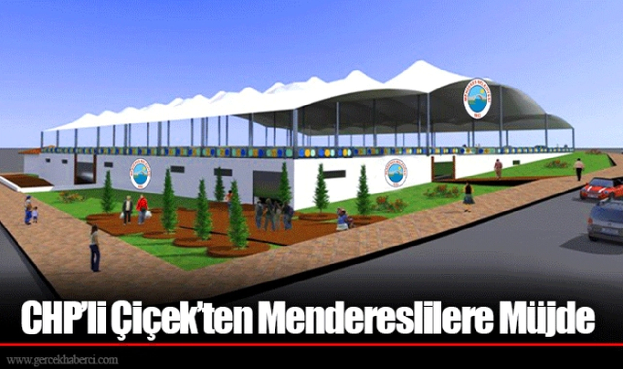 CHP’li Çiçek’ten Mendereslilere Müjde
