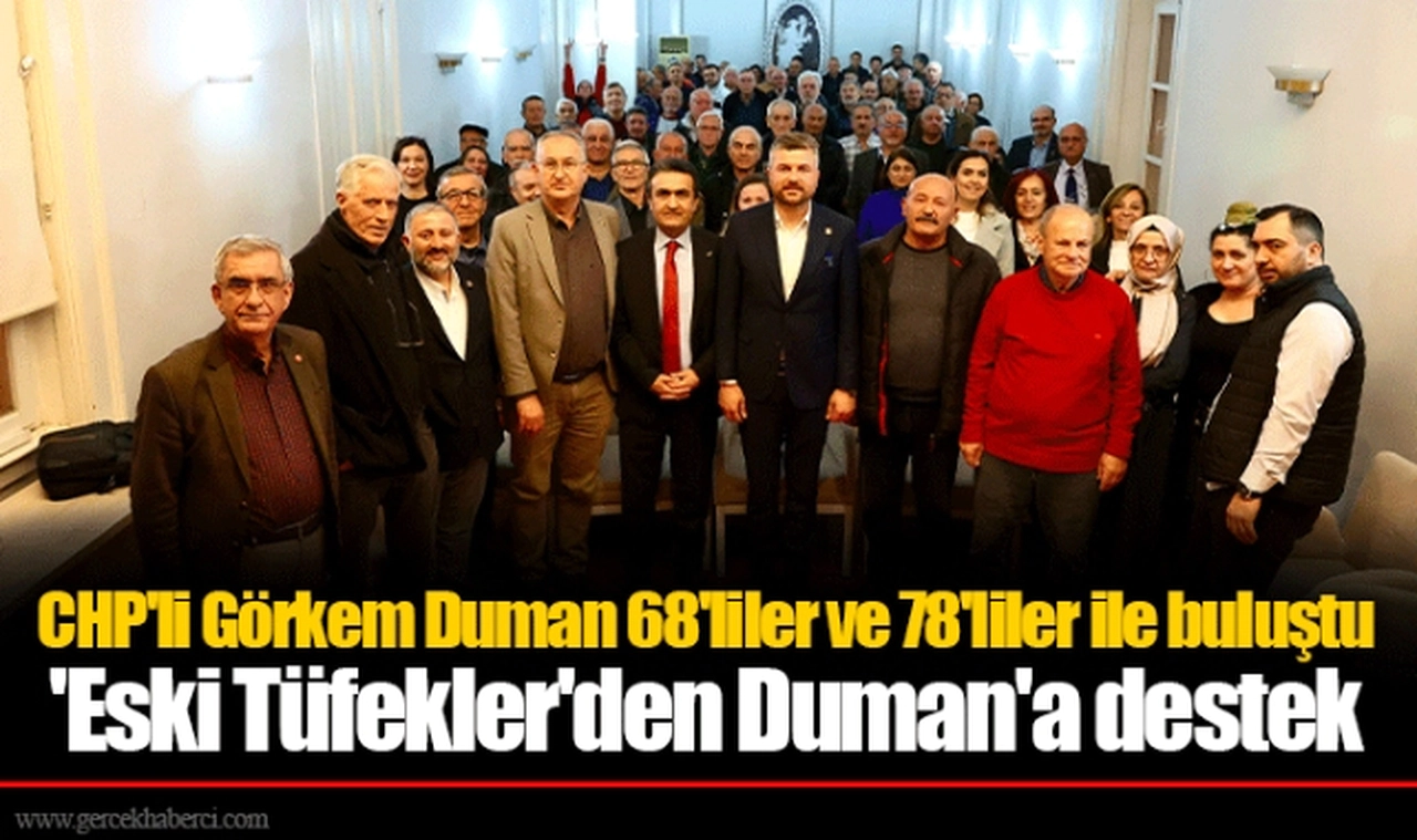 CHP'li Görkem Duman 68'liler ve 78'liler ile buluştu