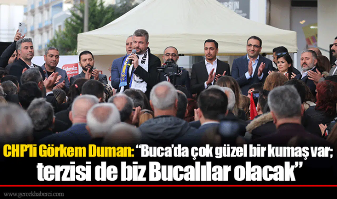 CHP’li Görkem Duman: “Buca’da çok güzel bir kumaş var; terzisi de biz Bucalılar olacak”