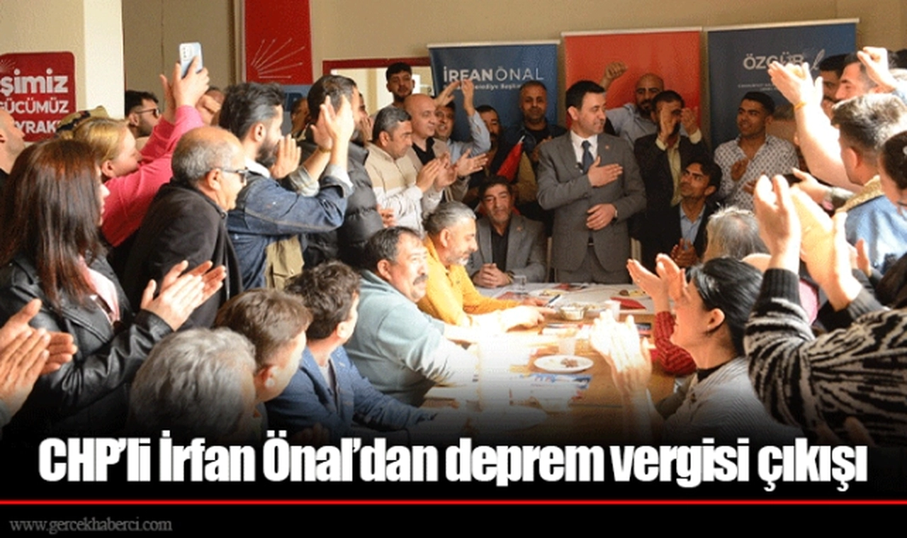CHP’li İrfan Önal’dan deprem vergisi çıkışı