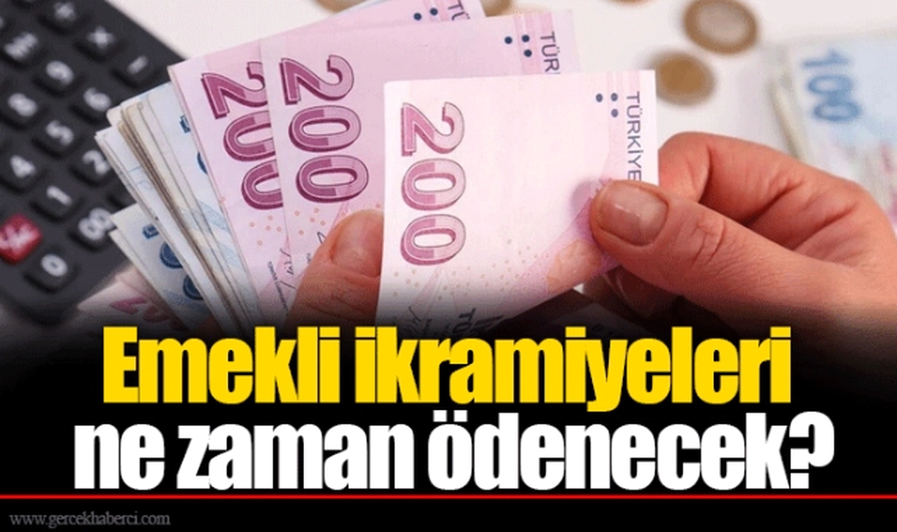 Emekli ikramiyeleri ne zaman ödenecek?