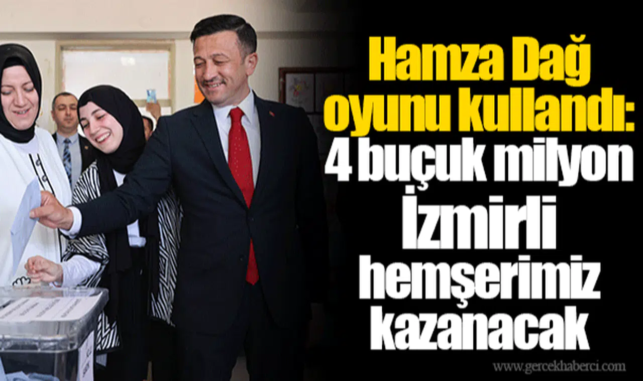 Hamza Dağ oyunu kullandı: 4 buçuk milyon İzmirli hemşerimiz kazanacak