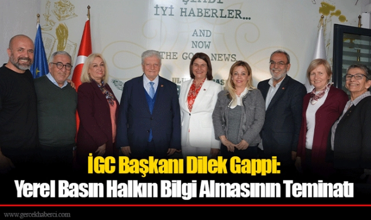 İGC Başkanı Dilek Gappi:  Yerel Basın Halkın Bilgi Almasının Teminatı