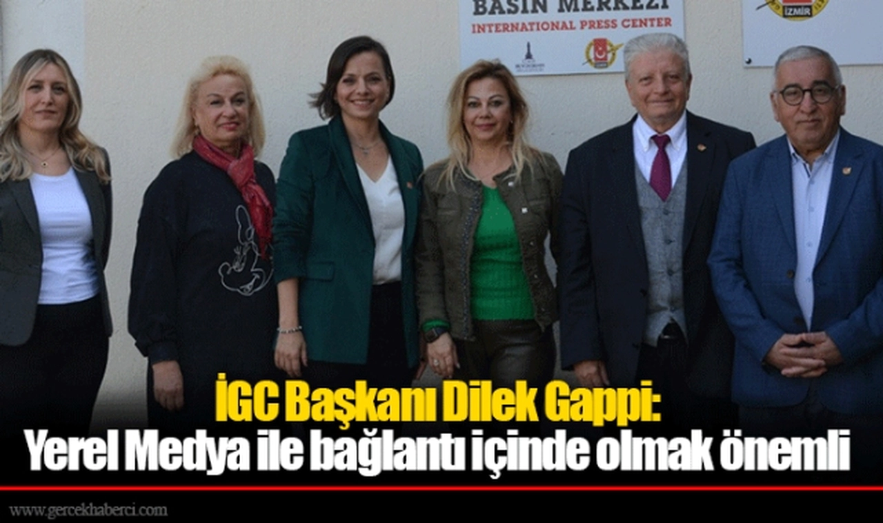 İGC Başkanı Dilek Gappi: Yerel Medya ile bağlantı içinde olmak önemli