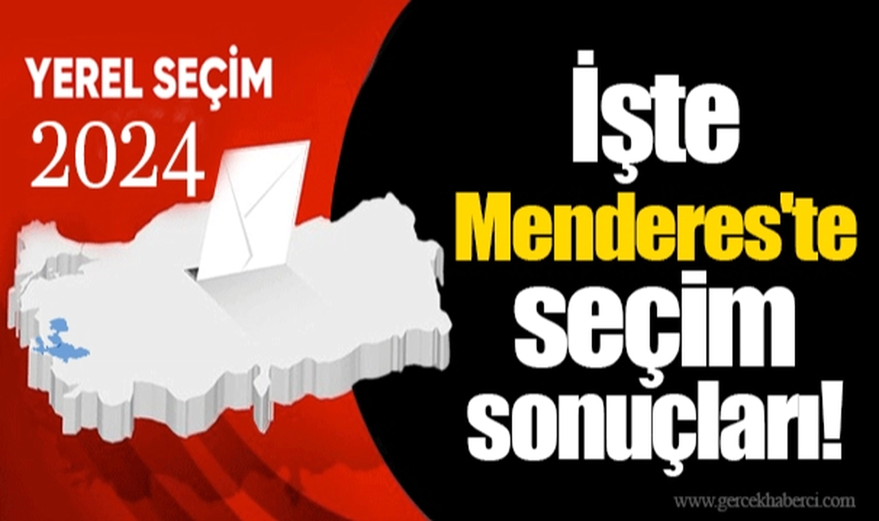 İşte Menderes'te seçim sonuçları!