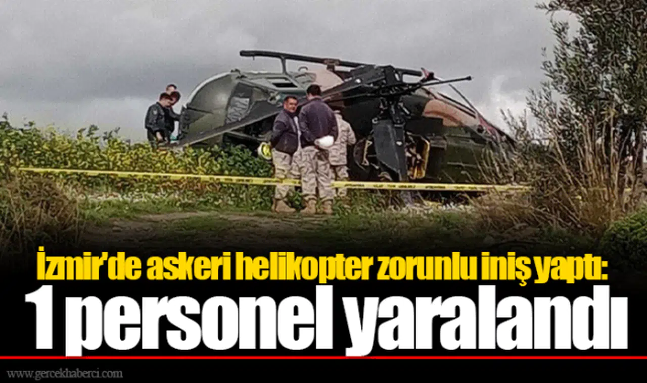 İzmir'de askeri helikopter zorunlu iniş yaptı: 1 personel yaralandı