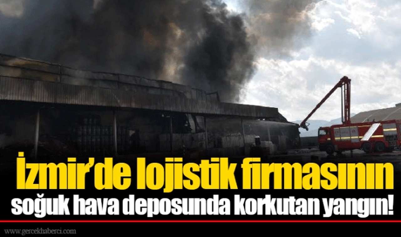 İzmir’de lojistik firmasının soğuk hava deposunda korkutan yangın!