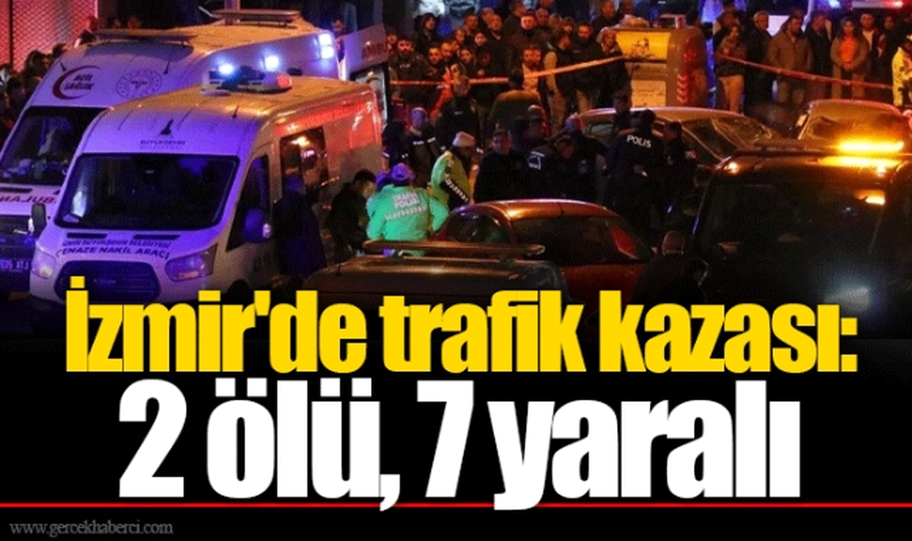 İzmir'de trafik kazası: 2 ölü, 7 yaralı