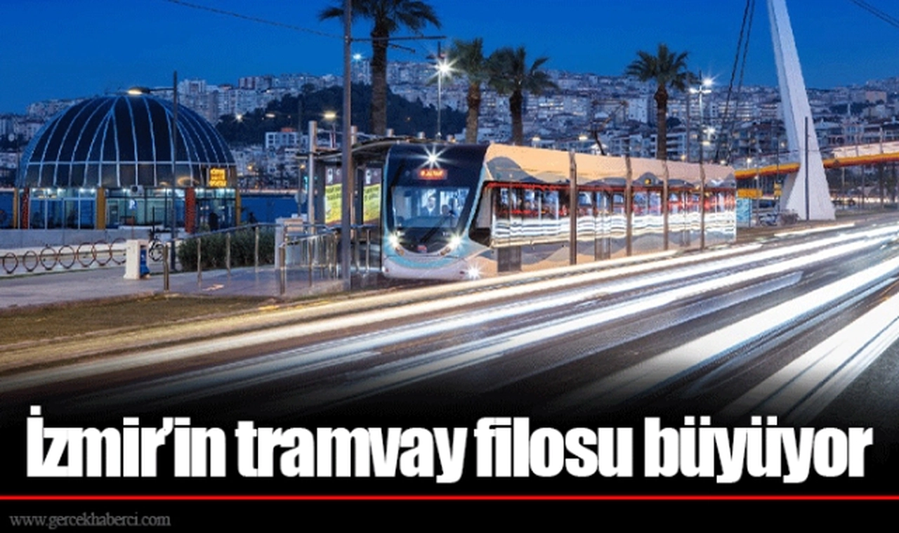 İzmir’in tramvay filosu büyüyor