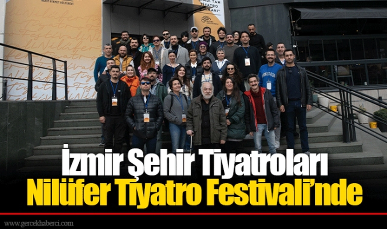 İzmir Şehir Tiyatroları Nilüfer Tiyatro Festivali’nde