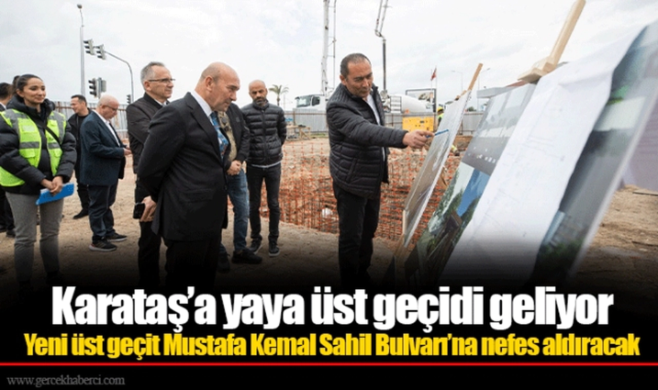 Karataş’a yaya üst geçidi geliyor  