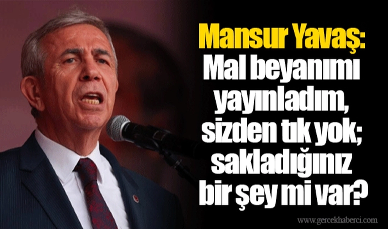 Mansur Yavaş, rakiplerine meydan okudu: Mal beyanımı yayınladım, sizden tık yok; sakladığınız bir şey mi var?