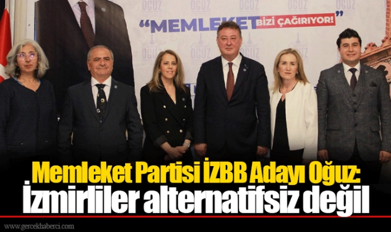 Memleket Partisi İZBB Adayı Oğuz: İzmirliler alternatifsiz değil 