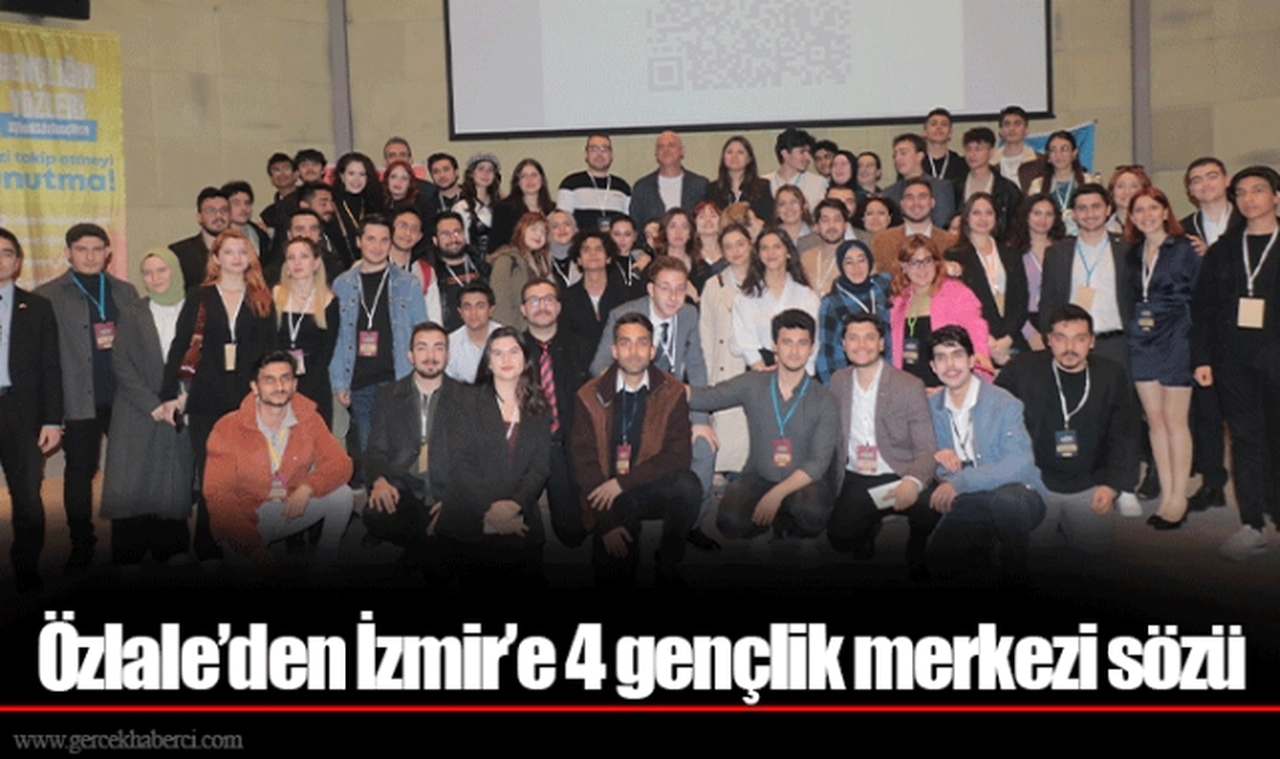 Özlale’den İzmir’e 4 gençlik merkezi sözü