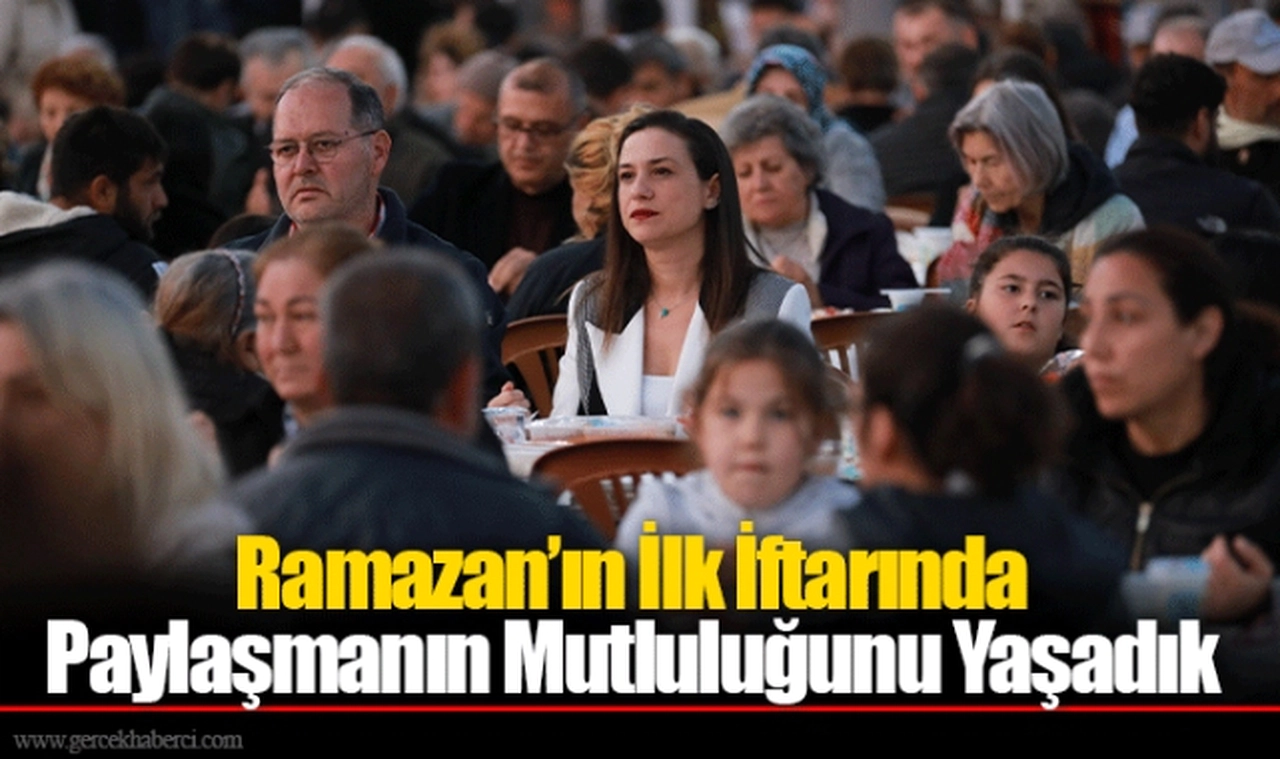 Ramazan’ın İlk İftarında Paylaşmanın Mutluluğunu Yaşadık
