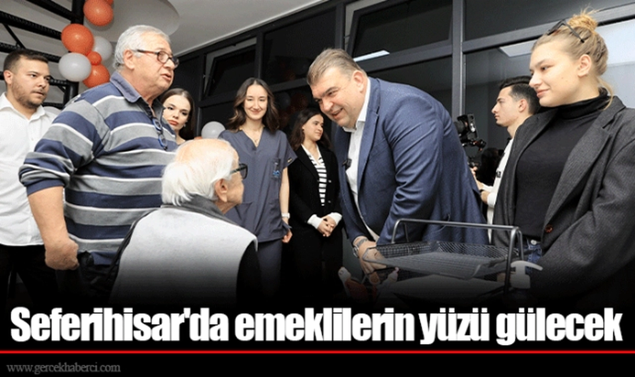 Seferihisar'da emeklilerin yüzü gülecek