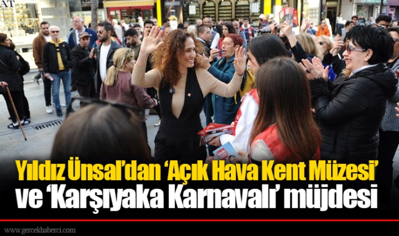Yıldız Ünsal’dan ‘Açık Hava Kent Müzesi’ ve ‘Karşıyaka Karnavalı’ müjdesi