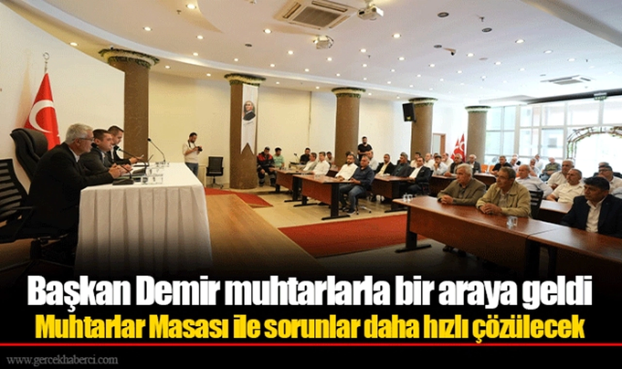 Başkan Demir muhtarlarla bir araya geldi
