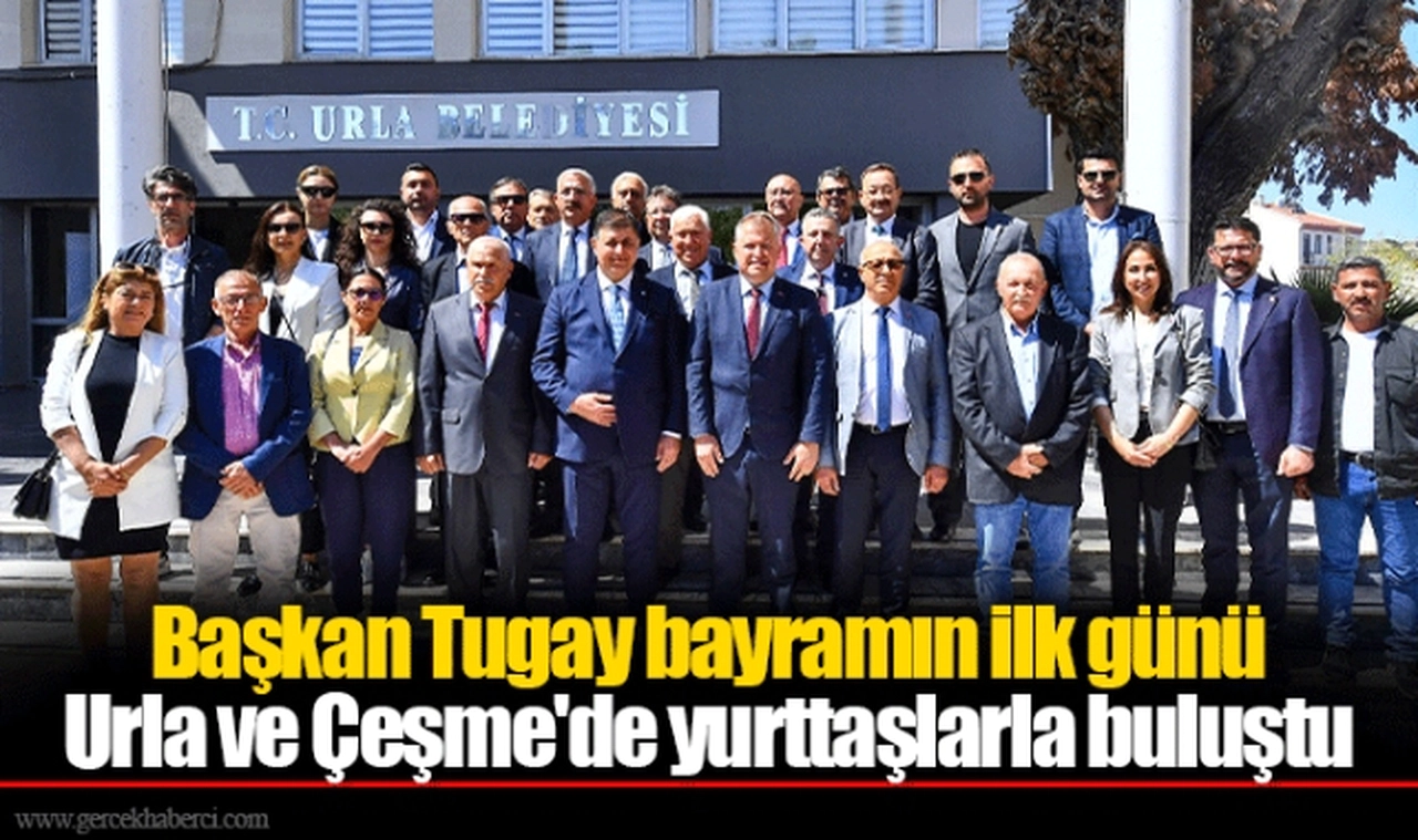Başkan Tugay bayramın ilk günü Urla ve Çeşme'de yurttaşlarla buluştu